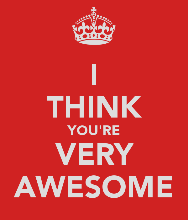 I Think You're Very Awesome