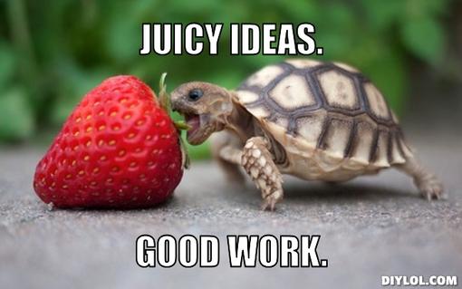 Juicy Ideas Good Work Funny Tortoise Meme