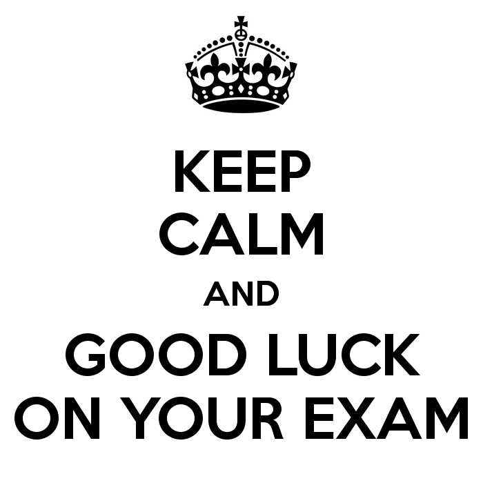 Keep Calm And Good Luck On Your Exam