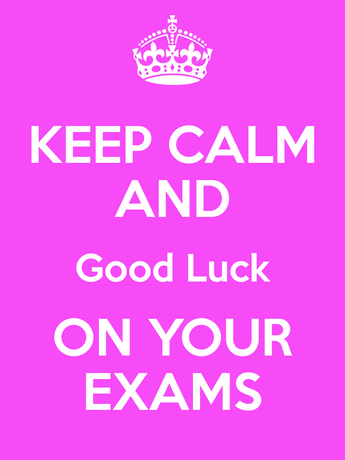 Keep Calm And Good Luck On Your Exams