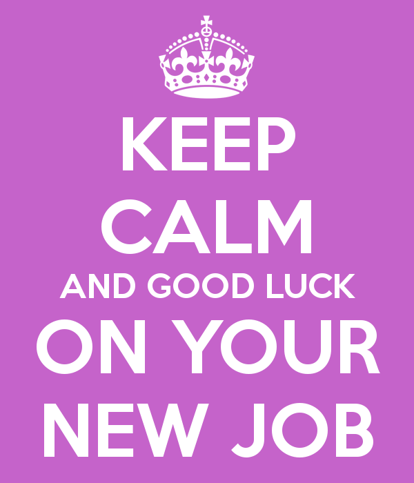 Keep Calm And Good Luck On Your New Job