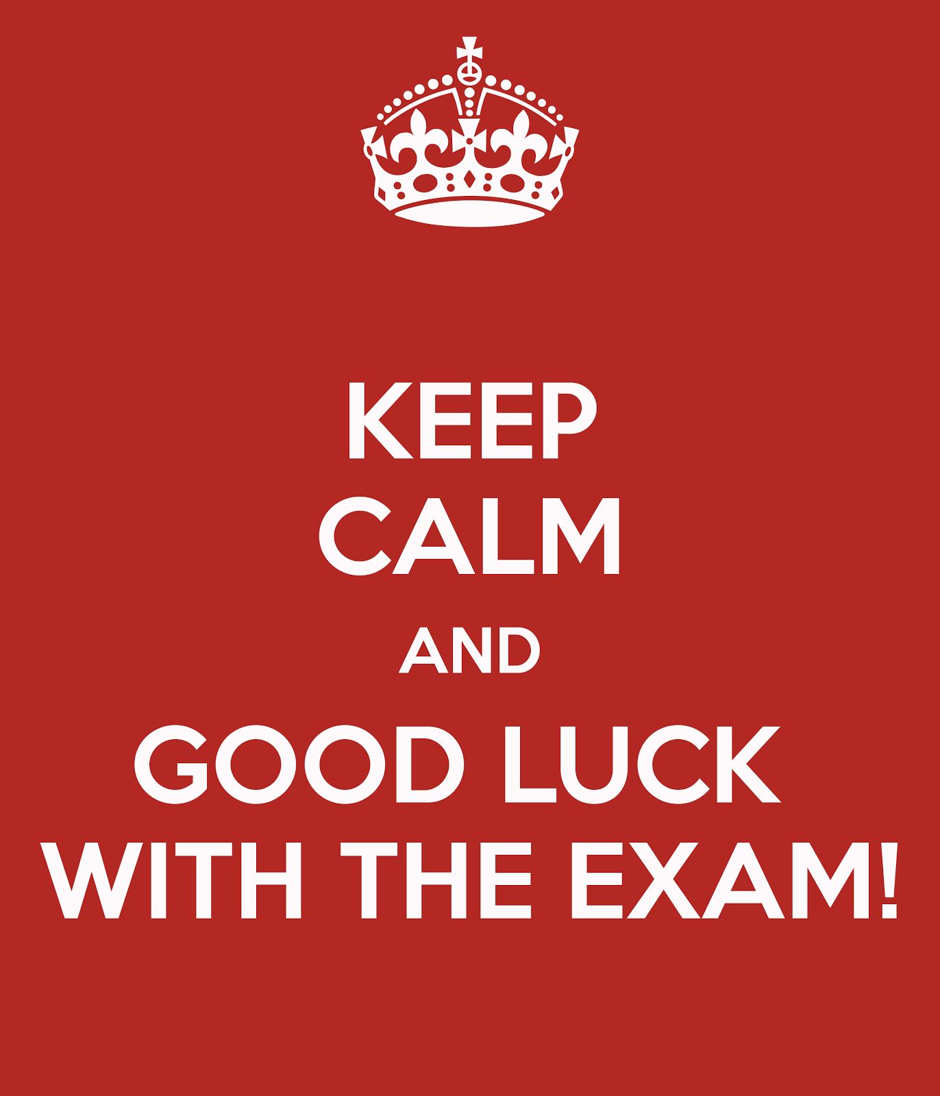 Keep Calm And Good Luck With The Exam