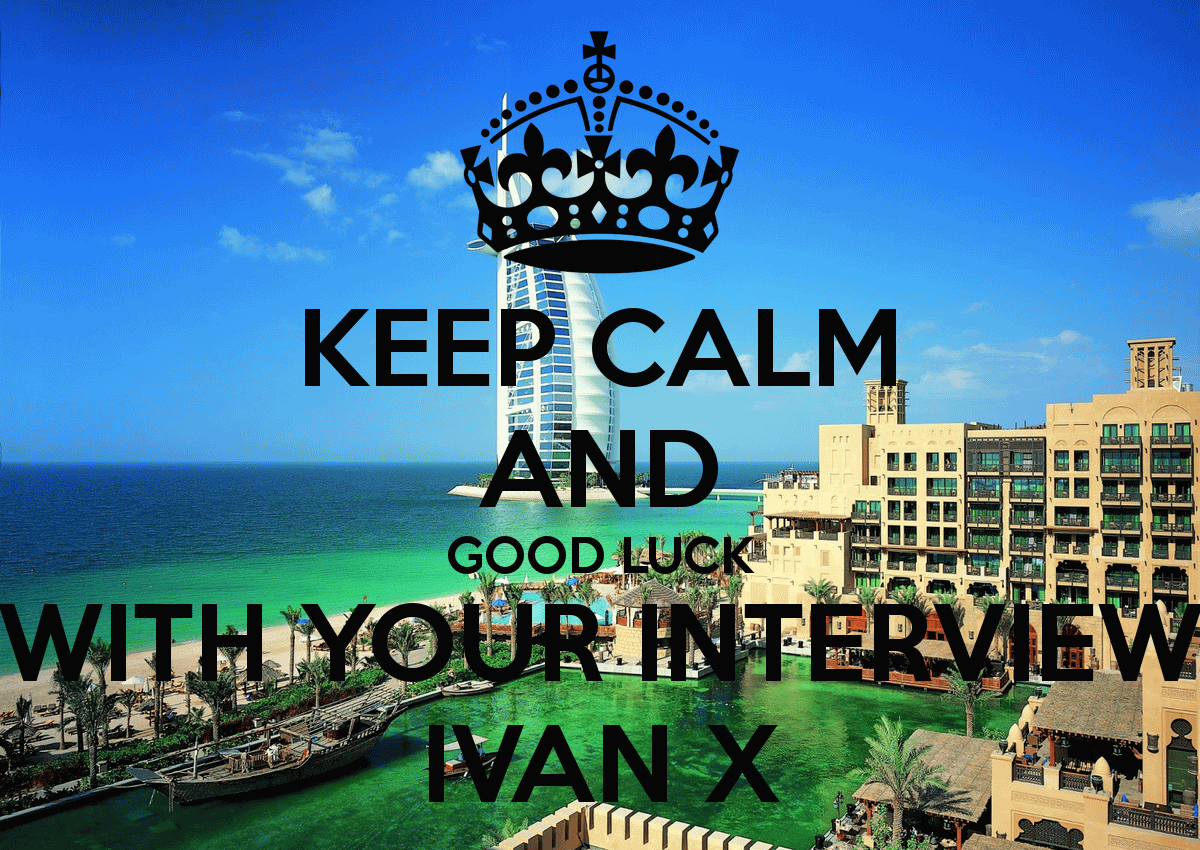 Keep Calm And Good Luck With Your Interview