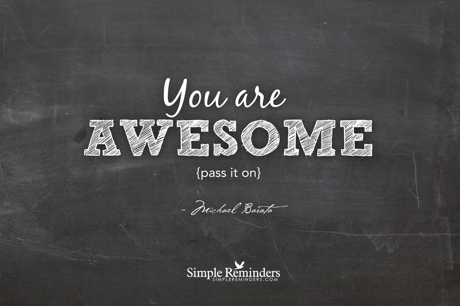 You Are Awesome Pass It On