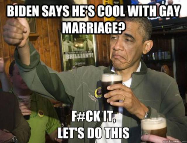 Biden Says He's Cool With Gay Marriage Funny Obama Meme