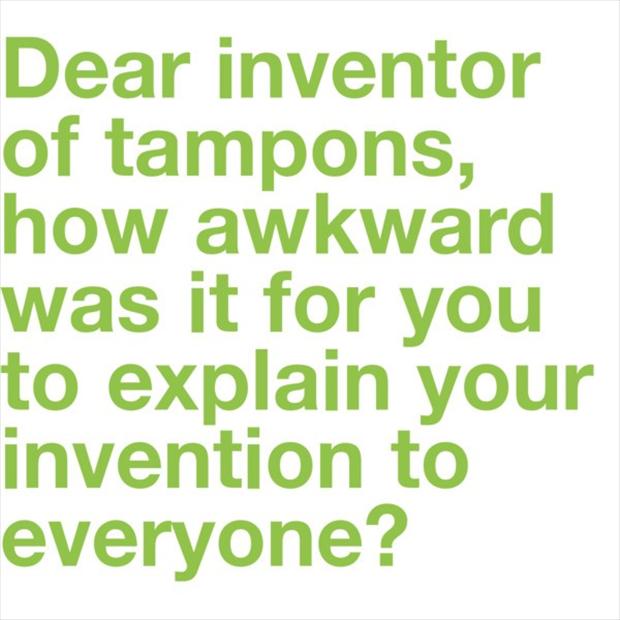 Dear Inventor Of Tampons Funny Question