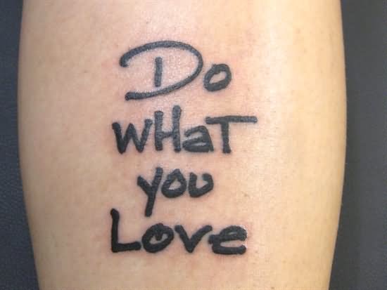 Do What You Love Tattoo On Leg