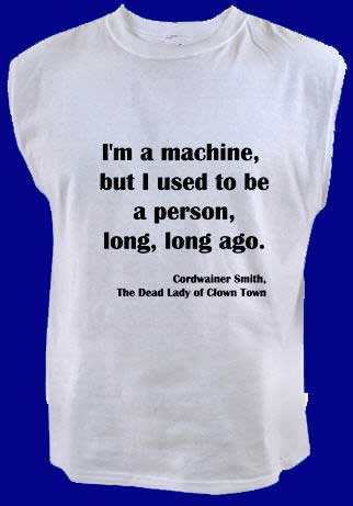 I Am A Machine But I Used To Be A Person Long Long Ago Funny Tshirt quote