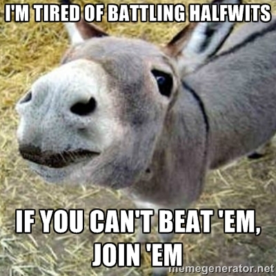 I Am Tired Of Battling Halfwits Funny Donkey Meme