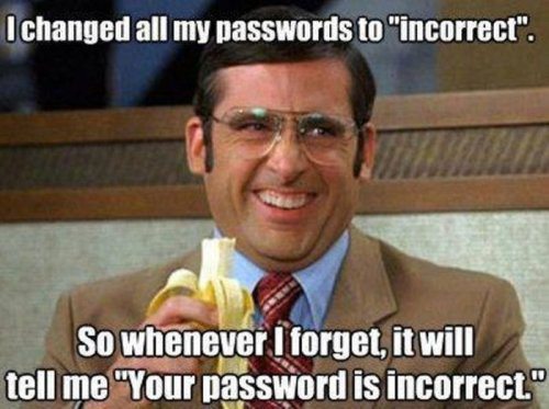 I Change All My Passwords To Incorrect Funny Picture