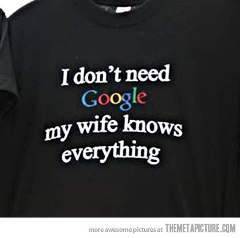 I Don't Need Google My Wife Knows Everything Funny Tshirt