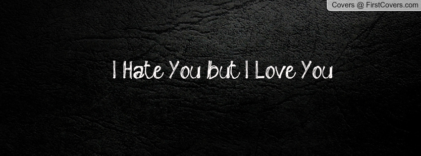 I Hate You But I Love You Facebook Cover Picture