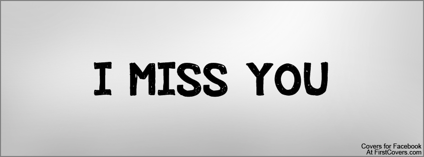 I Miss You Facebook Cover Picture