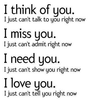 I Miss You I Just Can't Admit Right Now I Love You