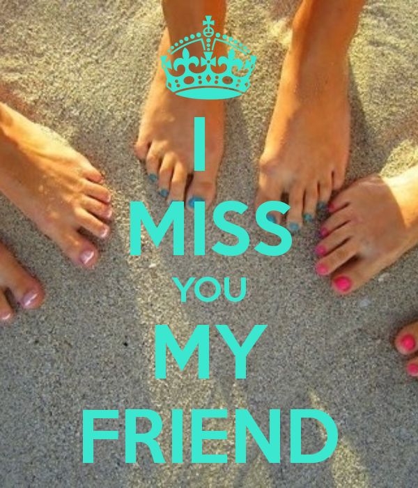 I Miss You My Friend Picture