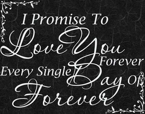 I Promise To Love You Forever Every Single Say Of Forever