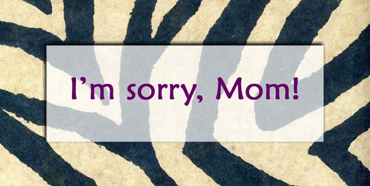 12 Wonderful Sorry Mom Pictures.