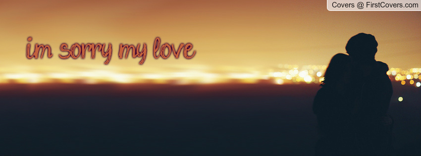 I'm Sorry My Love Facebook Cover Picture