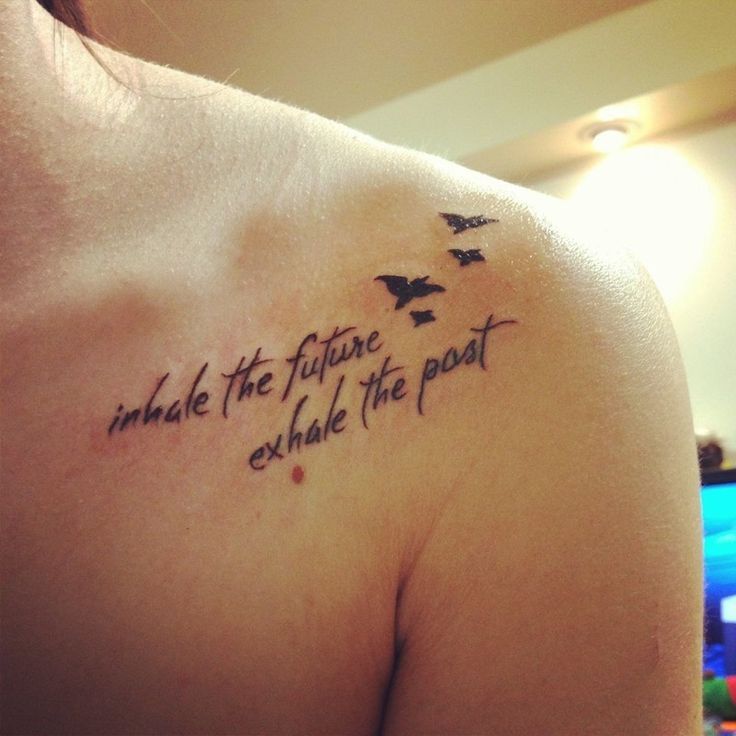 Inhale the Future Exhale The Past Wording Tattoo On Collarbone