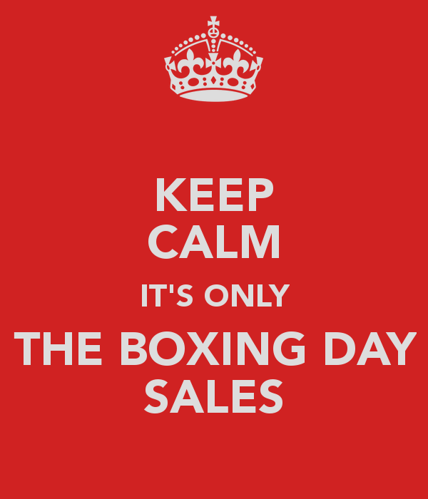 Keep Calm It’s Only The Boxing Day Sales