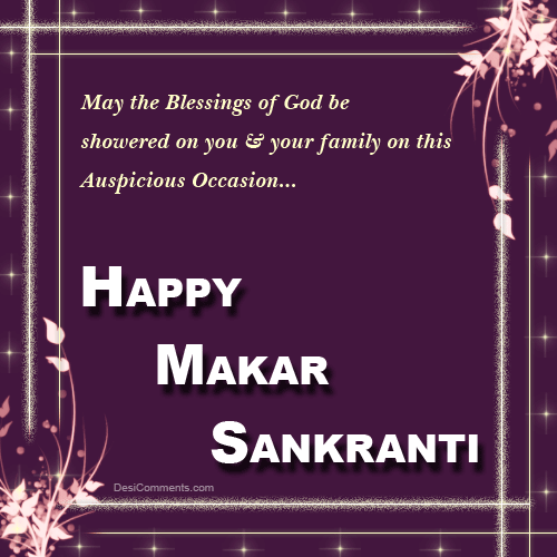 May The Blessings Of God Be Showered On You & Your Family On This Auspicious Occasion Happy Makar Sankranti Glitter