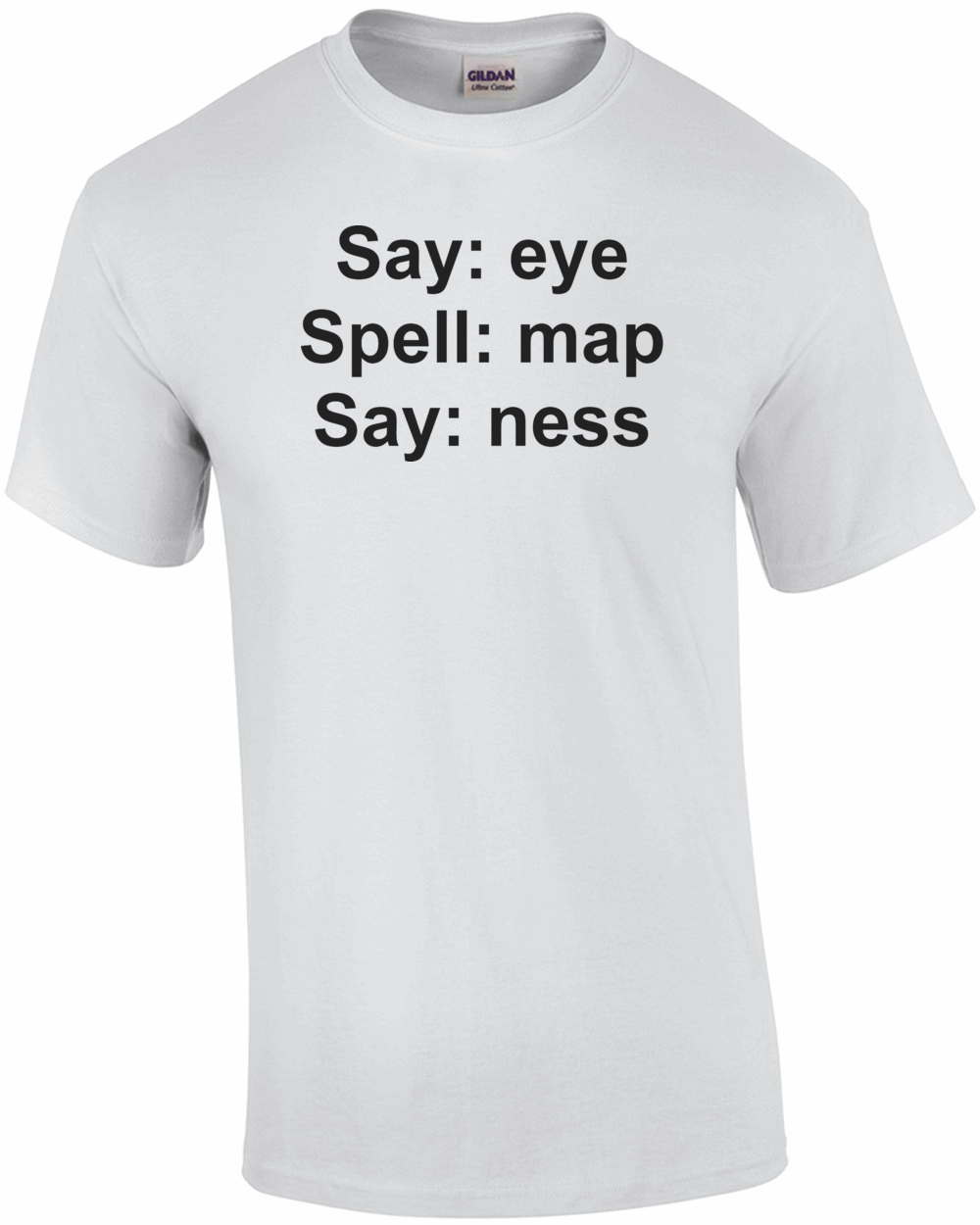 Say Eye Spell Map Say Nees Funny Tshirt For Guys