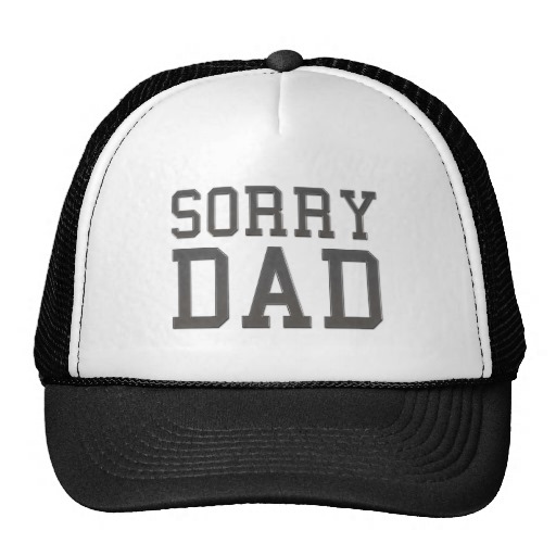 Sorry Dad On Cap