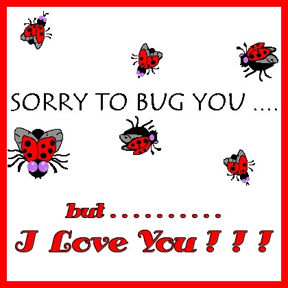 Sorry To Bug You But I Love You Animated Picture