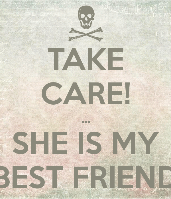 Take Care She Is My Best Friend