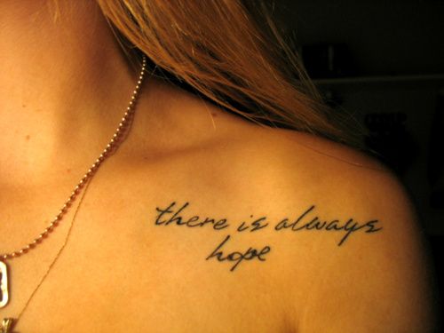 There Is Always Hope Wording Tattoo On Girls Left Collarbone