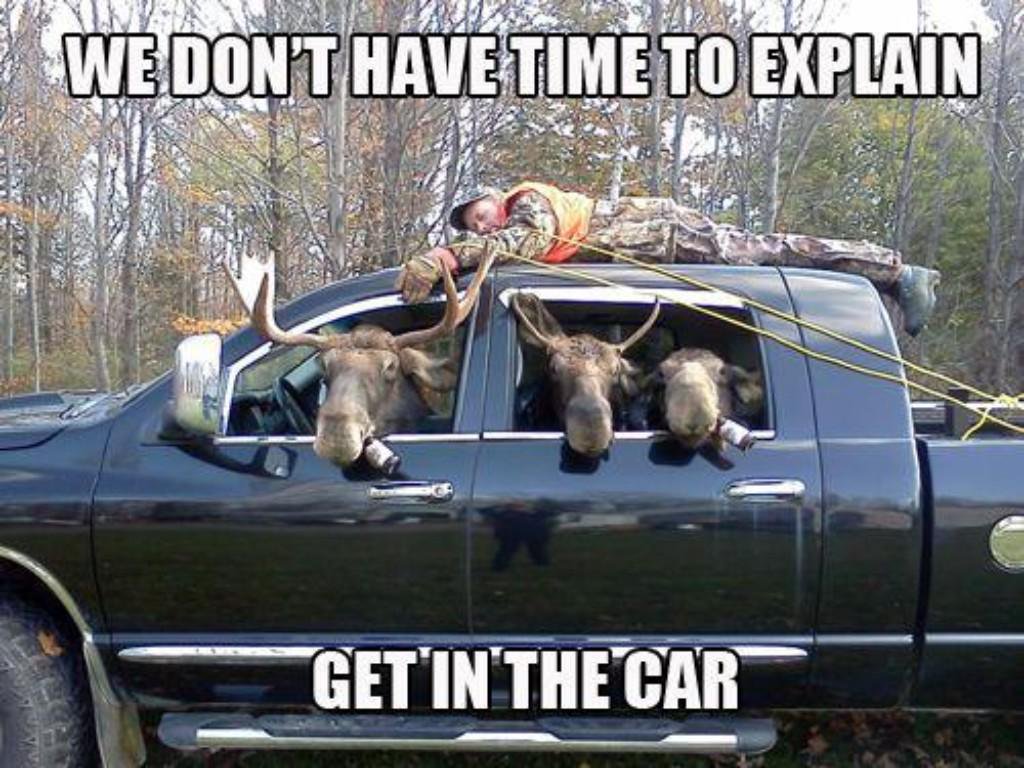 We Don't Have To Explain Get In The Car Funny Hunting Meme