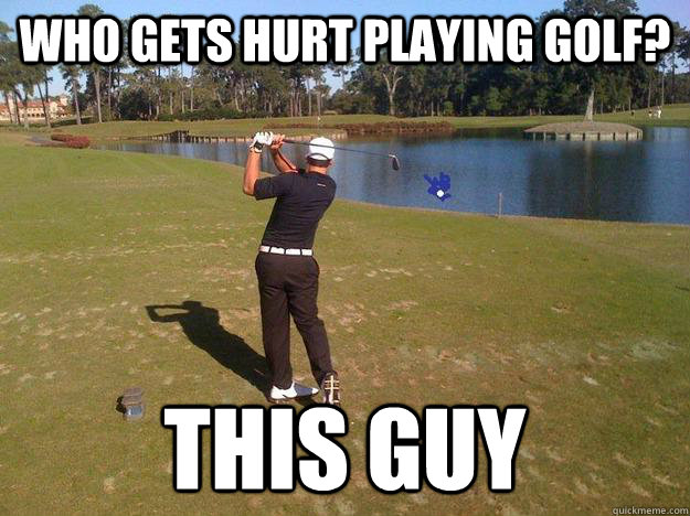 Who Gets Hurt Playing Golf Funny Picture