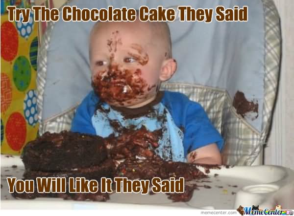 You Will Like It They Said Funny Chocolate Meme