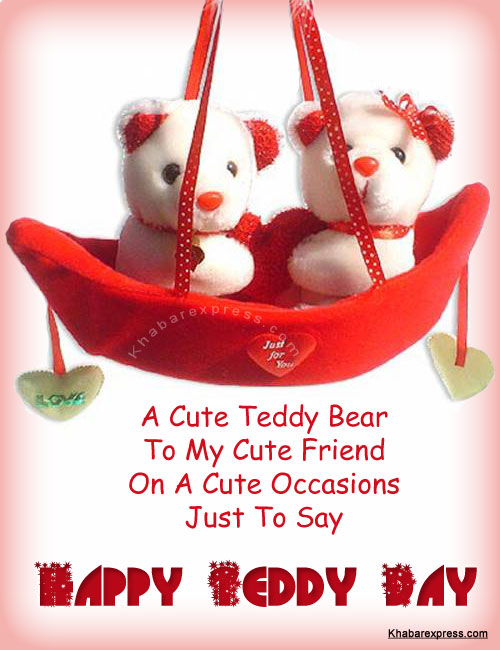 A Cute Teddy Bear To My Cute Friend On A Cute Occasions Just To Say Happy Teddy Day