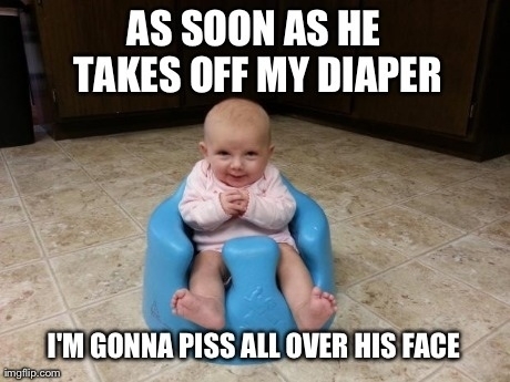 I Am Gonna Piss All Over His Face Funny Baby Face Meme