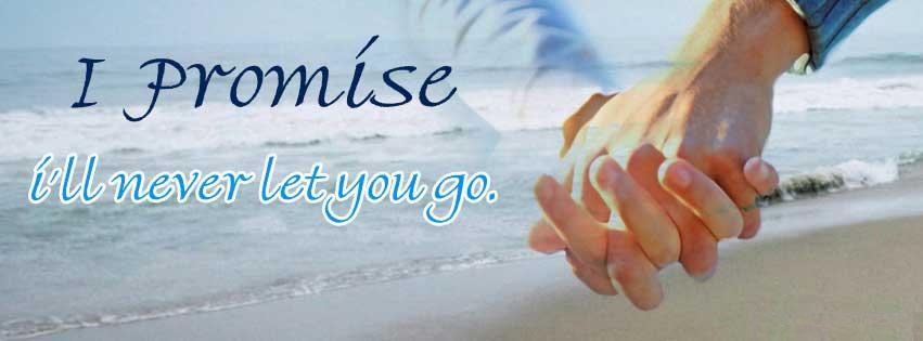 I Promise I'll Never Let You Go Facebook Cover Picture