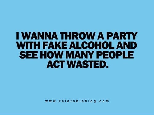 I Wanna Throw A Party With Fake Alcohol Funny Saying