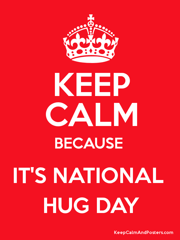 Keep Calm Because It's National Hug Day