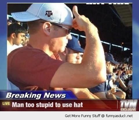 Man Too Stupid To Use Hat Funny Breaking News