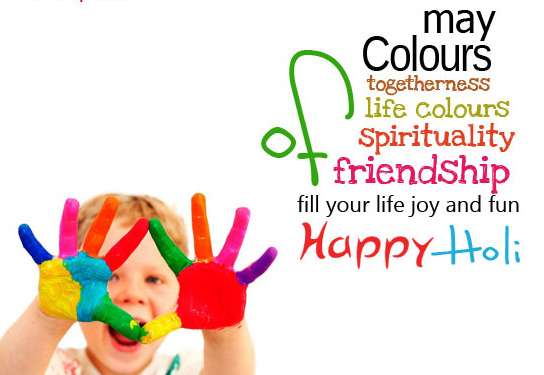 May Colors Togetherness Life Colors Of Spirituality Friendship Fill Your Life Joy And Fun Happy Holi