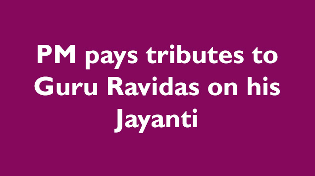 PM Pays Tribute To Guru Ravidas On His Jayanti