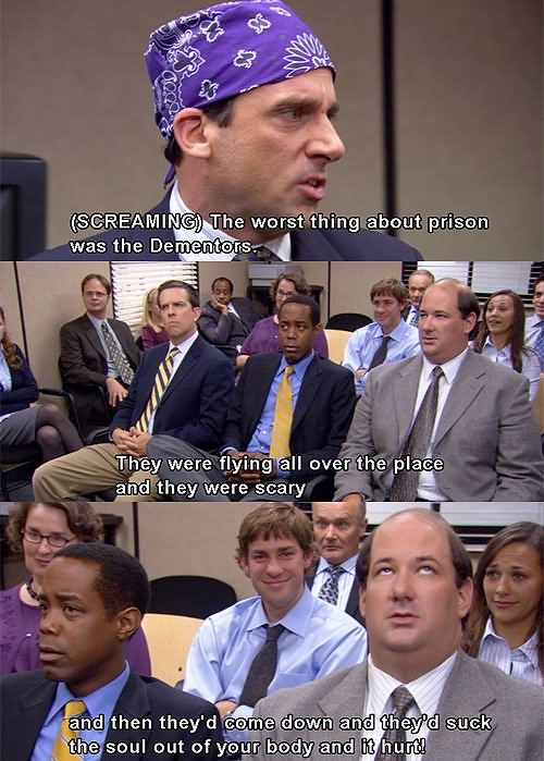 The Worst Thing About Prison Was The Dementors Funny Office Picture