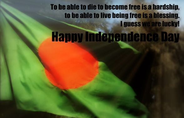 To Be Able To Die Become Free Is A Hardship Happy Independence Day Bangladesh