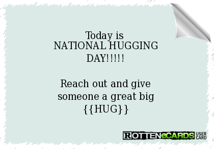 Today Is National Hugging Day Reach Out And Give Someone A Great Big Hug