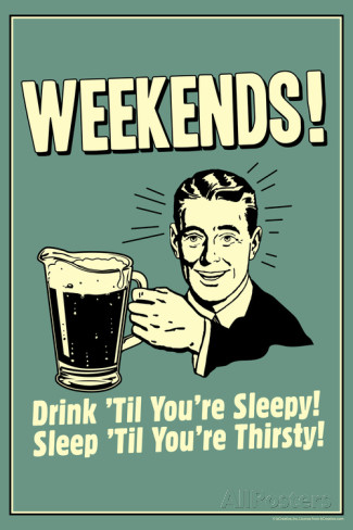 Weekends Drink Till You Are Sleepy Funny Retro Picture