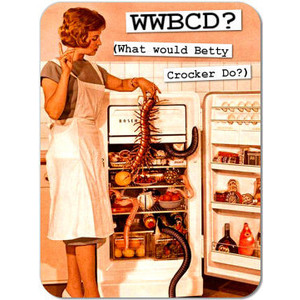 What Would Betty Crocker Do Funny Retro Picture