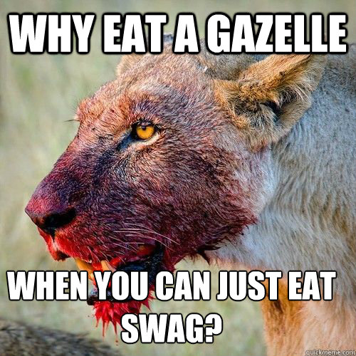 When You Can Just Eat Swag Funny Lion Meme