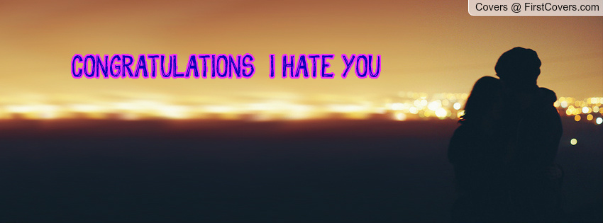 Congratulations I Hate You Facebook Cover Picture