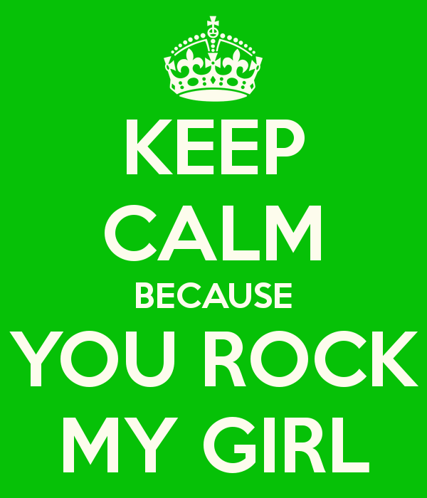 Keep Calm Because You Rock My Girl Picture