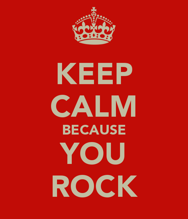 Keep Calm Because You Rock